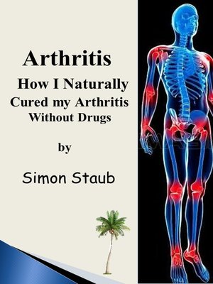 cover image of Arthritis How I Naturally Cured My Arthritis Without Drugs